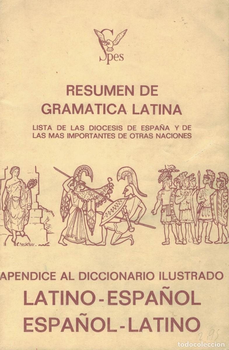 Libros: Resumen de Gram&aacute;tica Latina / Ap&eacute;ndice al Diccionario Ilustrado Latino-Espa&ntilde;ol Espa&ntilde;ol-Latino Spes