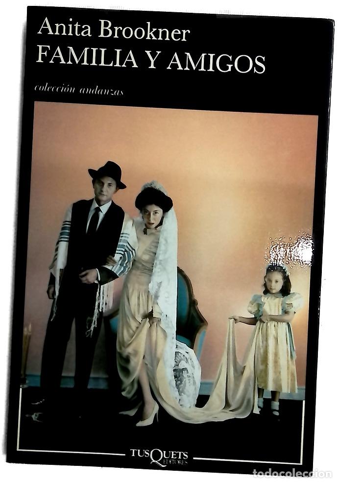 Libros: Familia y amigos - Brookner, Anita; Arconada, Jos&eacute;; Ferreira, Javier