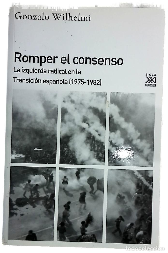 Libros: Romper el consenso : la izquierda radical en la Transici&oacute;n espa&ntilde;ola (1975-1982)