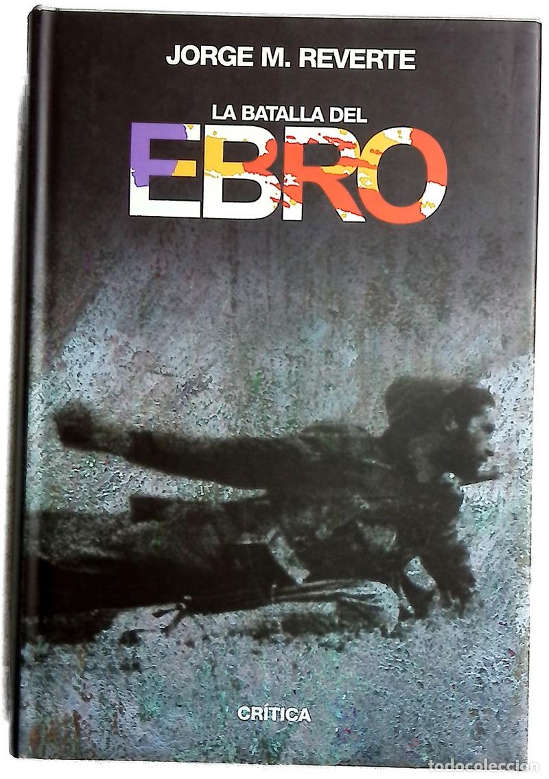 Libros: La Batalla del Ebro - Reverte, Jorge M
