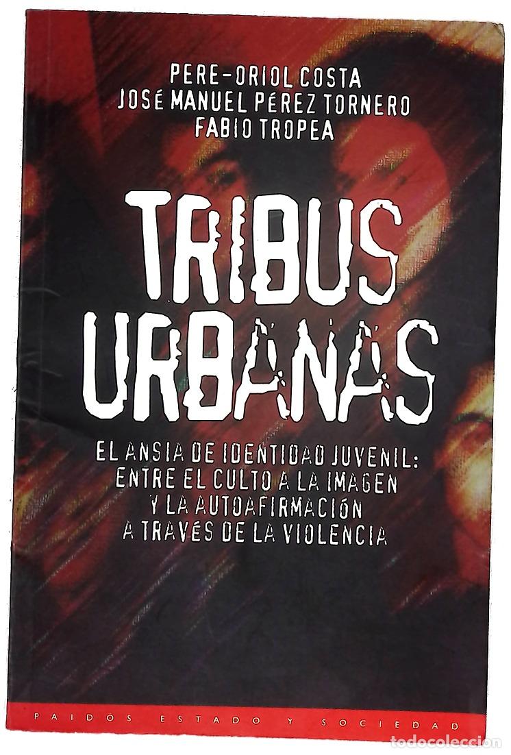 Libros: Tribus urbanas el ansia de identidad juvenil: entre el culto a la imagen y la autoafirmaci&oacute;n a tr...