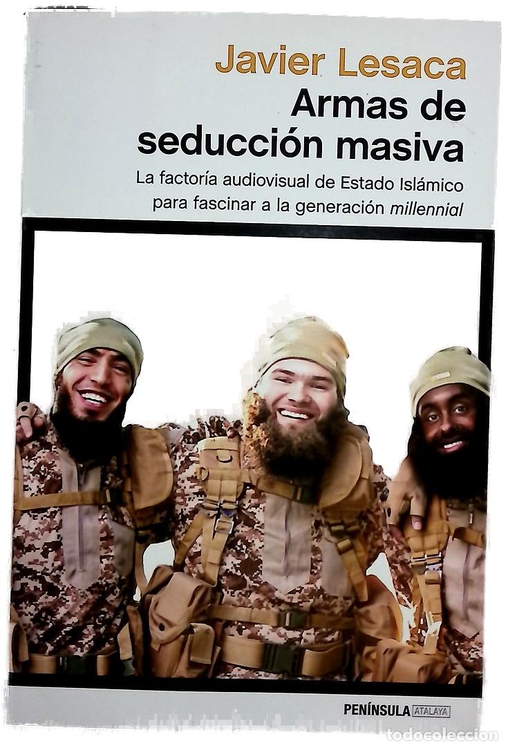 Libros: Armas de seducci&oacute;n masiva : la factor&iacute;a audiovisual de Estado Isl&aacute;mico para fascinar a la generac...