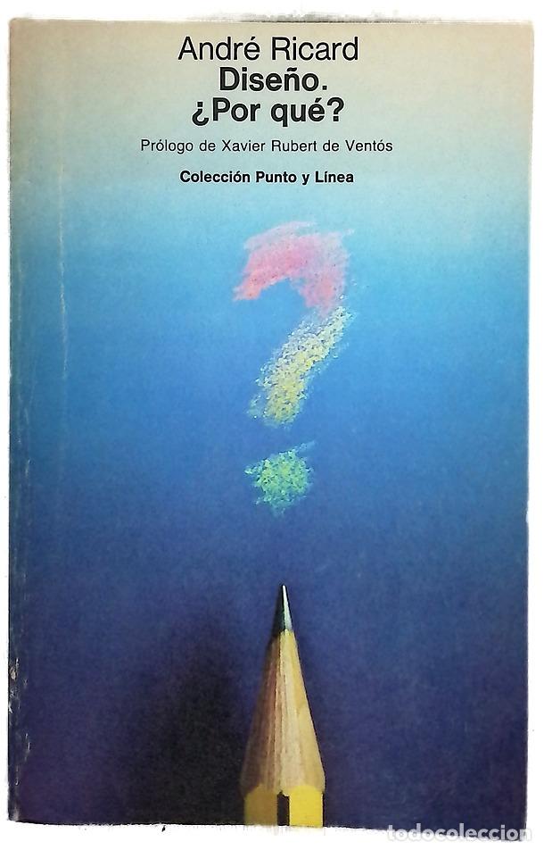 Libros: Dise&ntilde;o &iquest;por qu&eacute;? - Ricard, Andr&eacute;; Rubert de Vent&oacute;s, Xavier