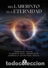 Libros: DEL LABERINTO A LA ETERNIDAD - QUINTANA, GABRIELA;PASINI, MARLENE;REAL, ALBERTO