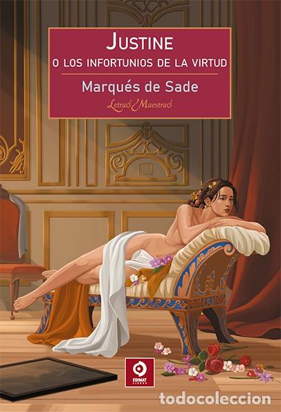 Libros: JUSTINE O LOS INFORTUNIOS DE LA VIRTUD - MARQU&Eacute;S DE SADE