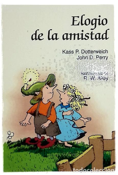 B&uuml;cher: Elogio de la amistad - Dotterweich, Kass Perry; Perry, John D; Alley, R. W