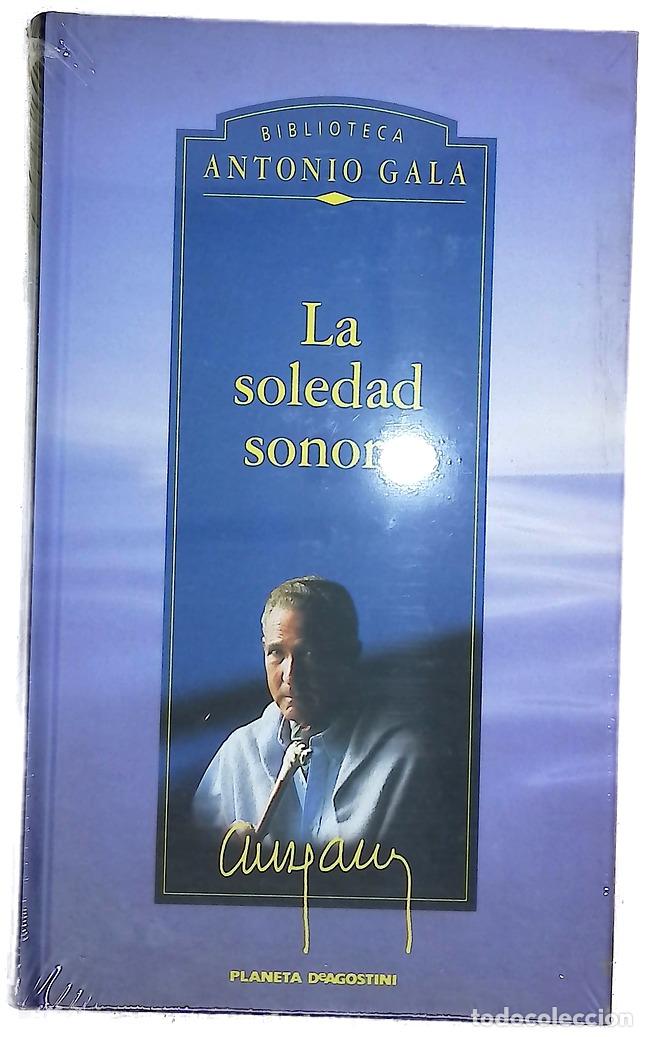 Libros: La soledad sonora - Gala, Antonio