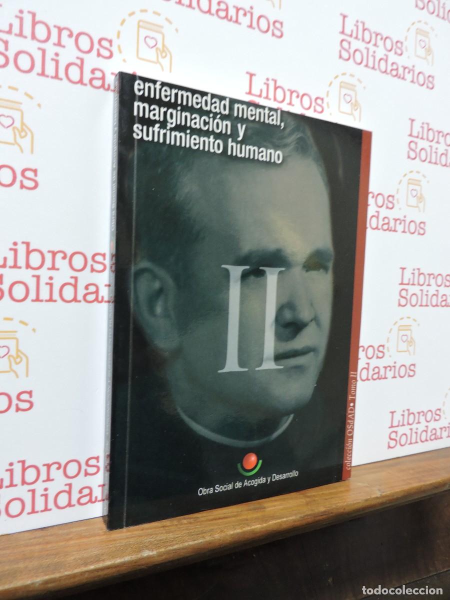 Libros: Enfermedad mental, marginaci&oacute;n y sufrimiento humano. Tomo II. Ed. Obra Social de Acogida 2003