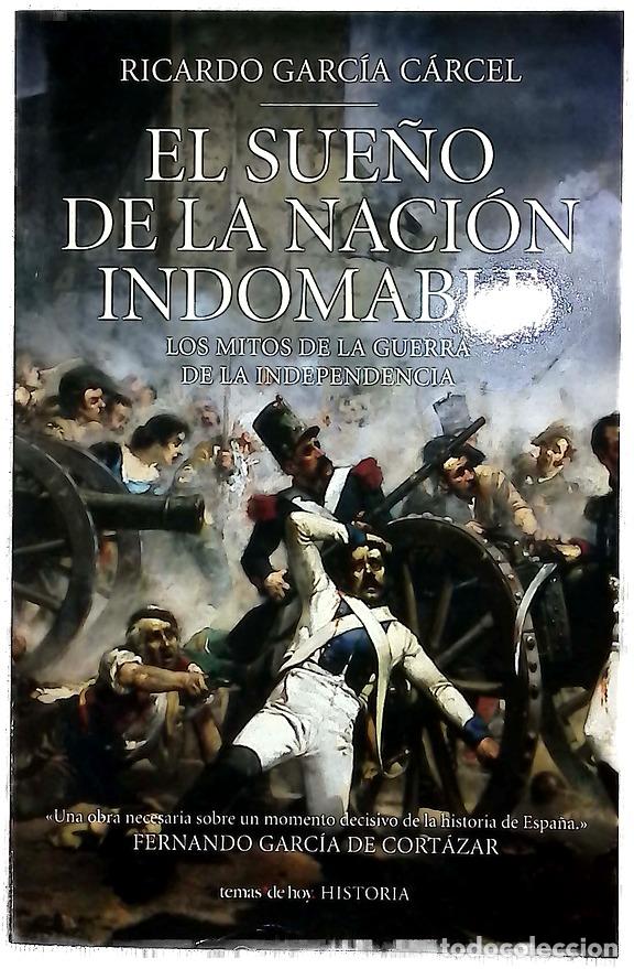 Libros: El sue&ntilde;o de la naci&oacute;n indomable los mitos de la Guerra de la Independencia