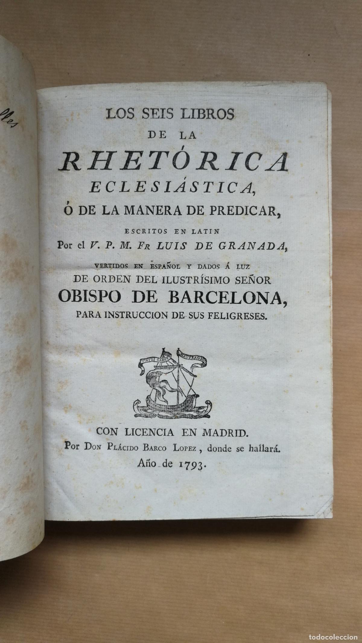 Libros: &rdquo;Los seis libros de la Rhetorica Eclesiastica o de la manera de predicar escritos en latin por el V.