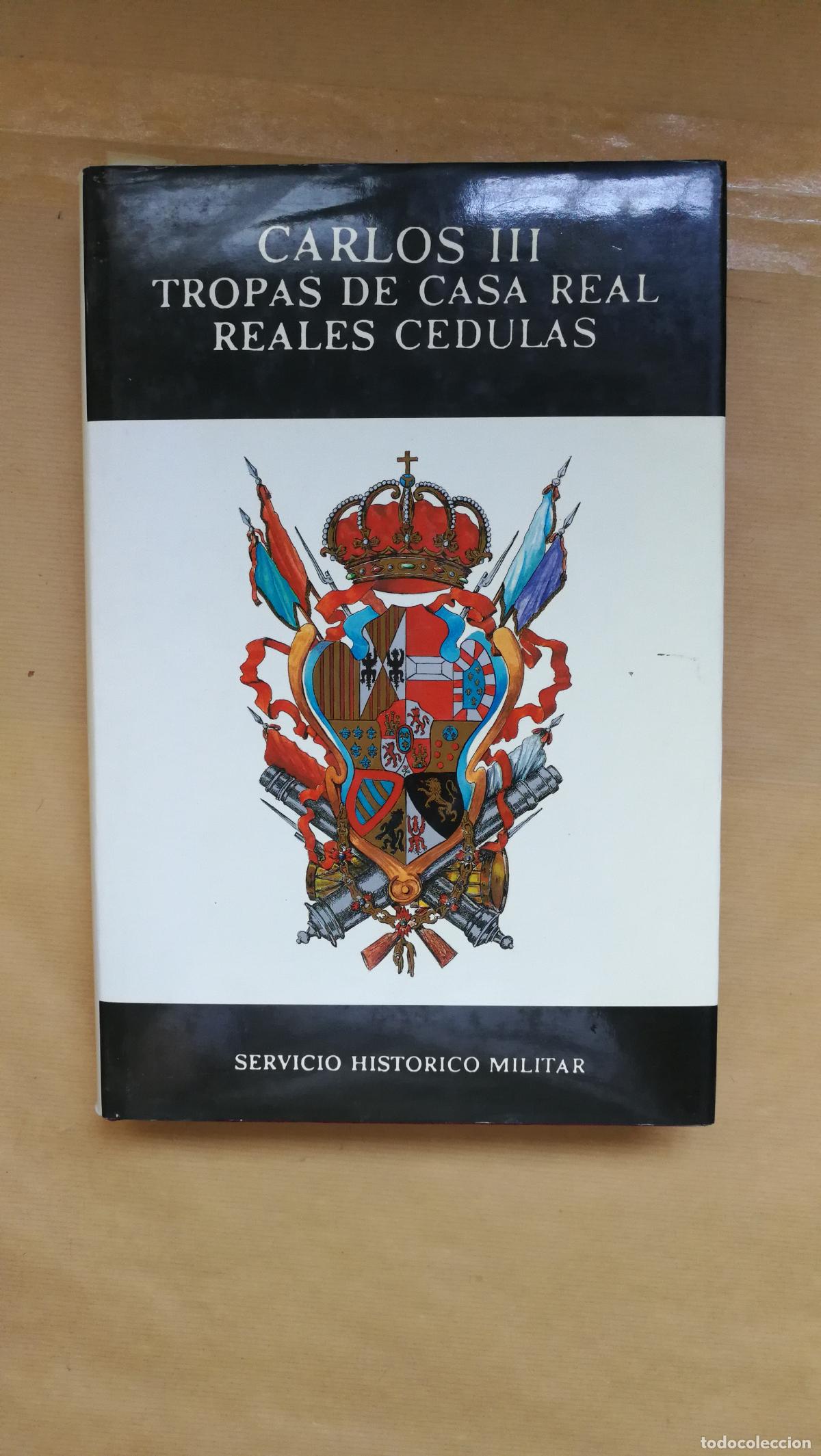 Libros: Carlos III Tropas de Casa Real Reales Cedulas. - ALFONSO TACCOLI.