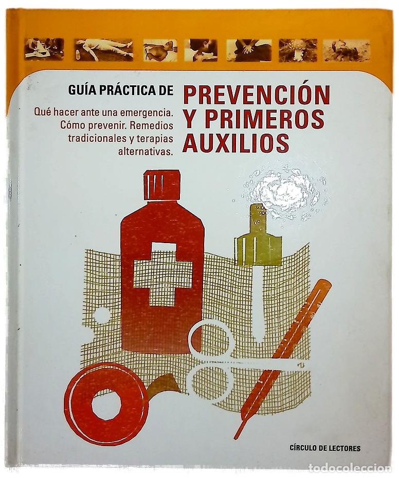 Libros: Gu&iacute;a pr&aacute;ctica de prevenci&oacute;n y primeros auxilios qu&eacute; hacer ante una emergencia, c&oacute;mo prevenir, rem...