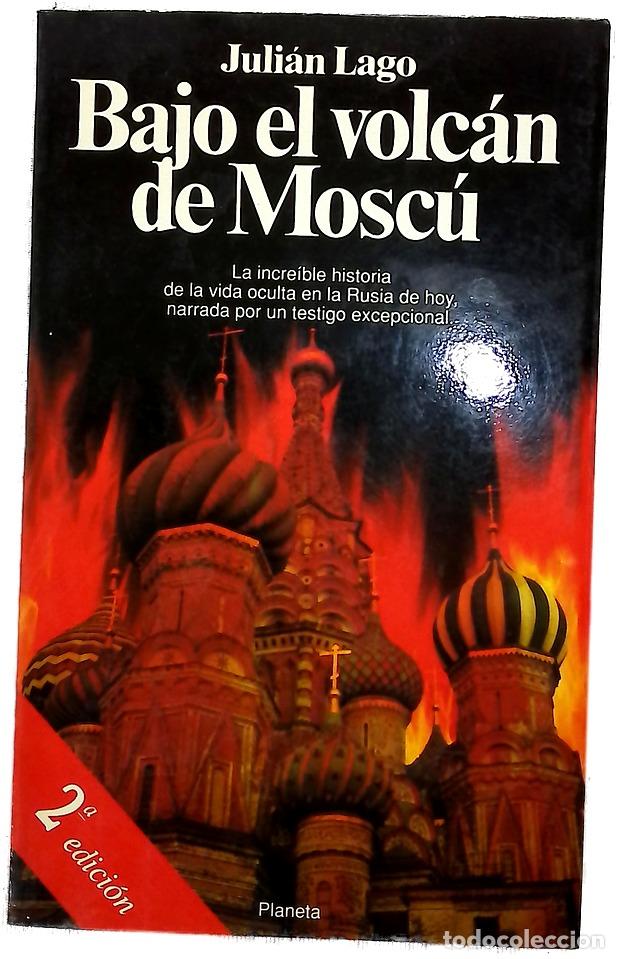 Libros: Bajo el volc&aacute;n de Mosc&uacute; - Lago, Juli&aacute;n