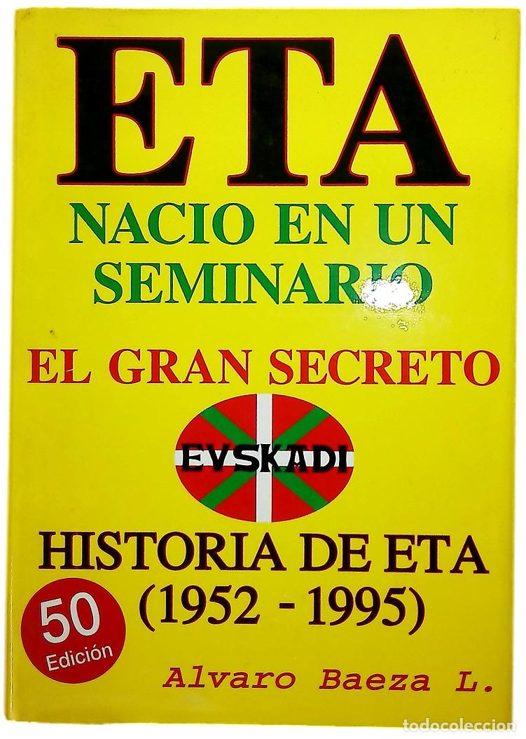 Libros: E.T.A. naci&oacute; en un seminario el gran secreto : historia de ETA de 1952-1995
