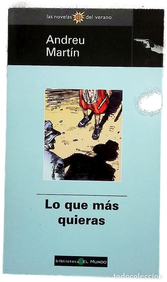 Libros: Lo que m&aacute;s quieras - Mart&iacute;n, Andreu