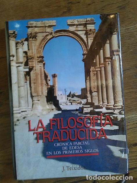 Libros: LA FILOSOF&Iacute;A TRADUCIDA. Cr&oacute;nica parcial de Edesa en los primeros siglos - J. Teixidor