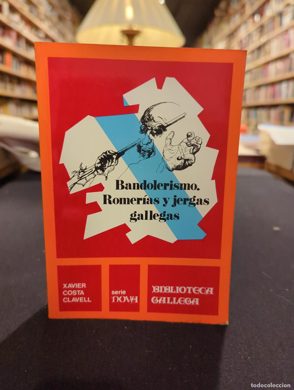 B&uuml;cher: Bandolerismo. Romer&iacute;as y jergas gallegas - Xavier Costa Clavell