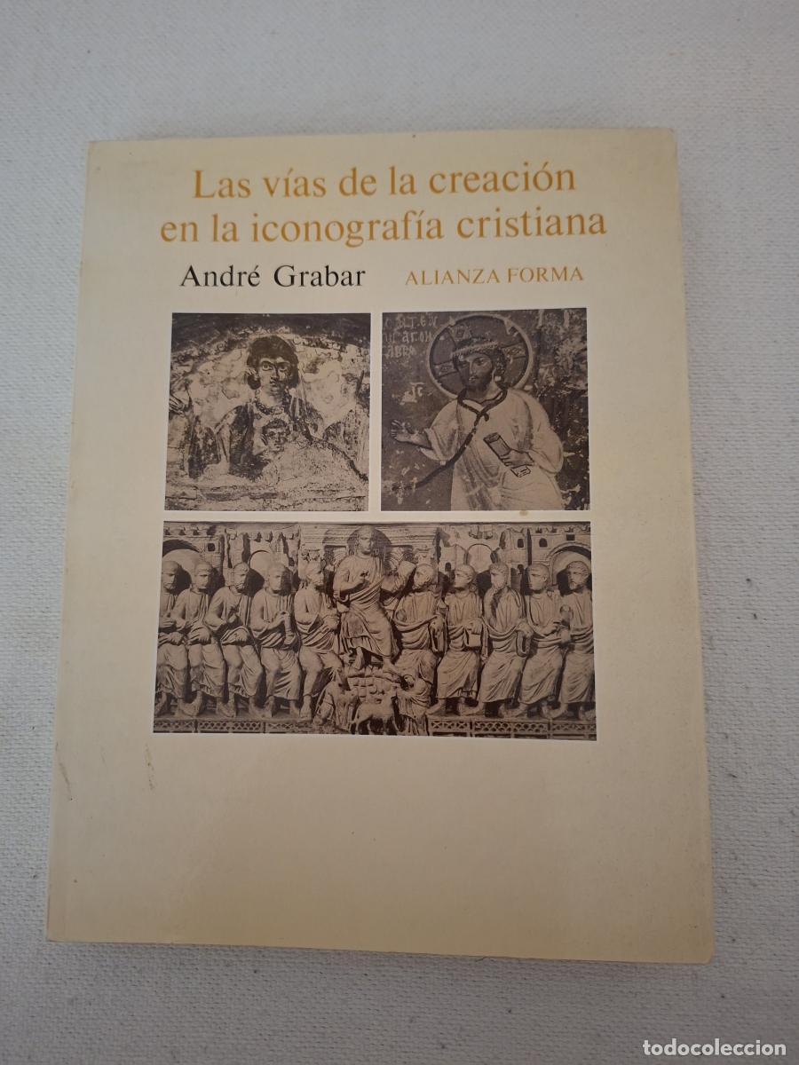 Livres: Las v&iacute;as de la creaci&oacute;n en la iconograf&iacute;a cristiana - Grabar, Andr&eacute;