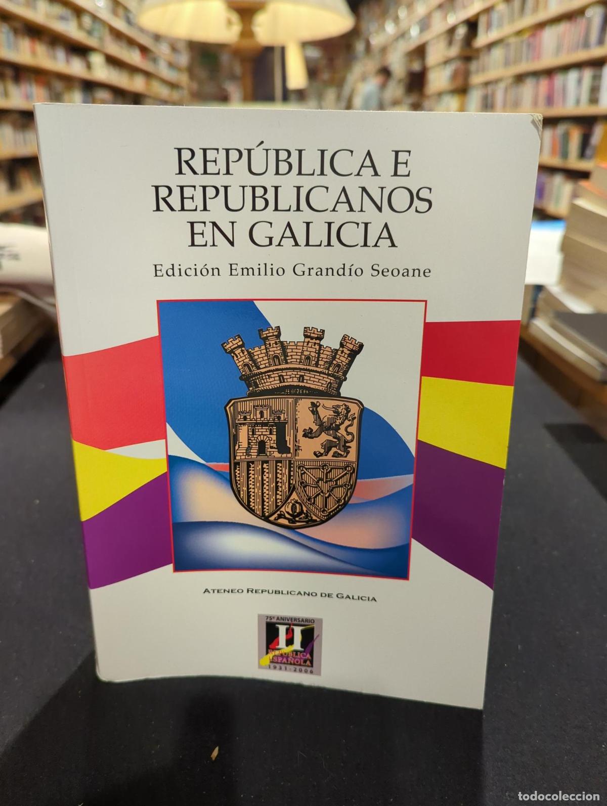 Libri di seconda mano: Rep&uacute;blica e republicanos en Galicia - Emilio Grand&iacute;o Seoane