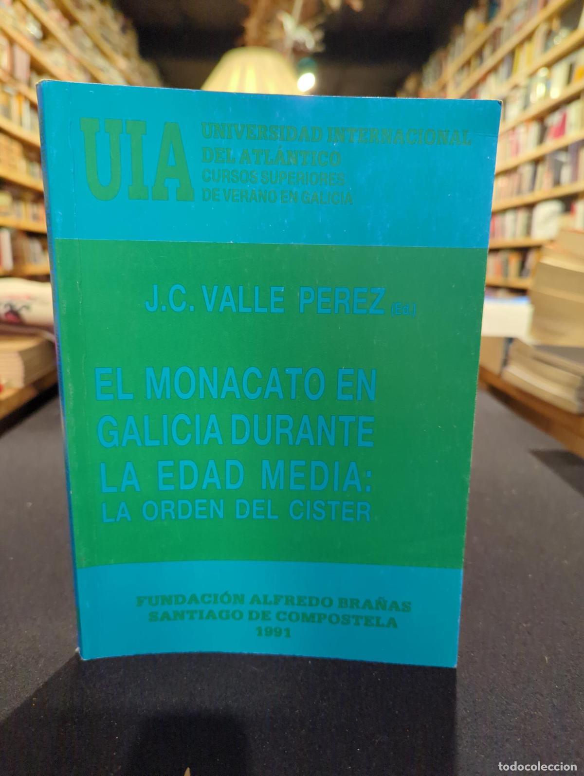 Libri di seconda mano: El monacato en Galicia durante la Edad Media: La orden del Cister - J.C. Valle Perez