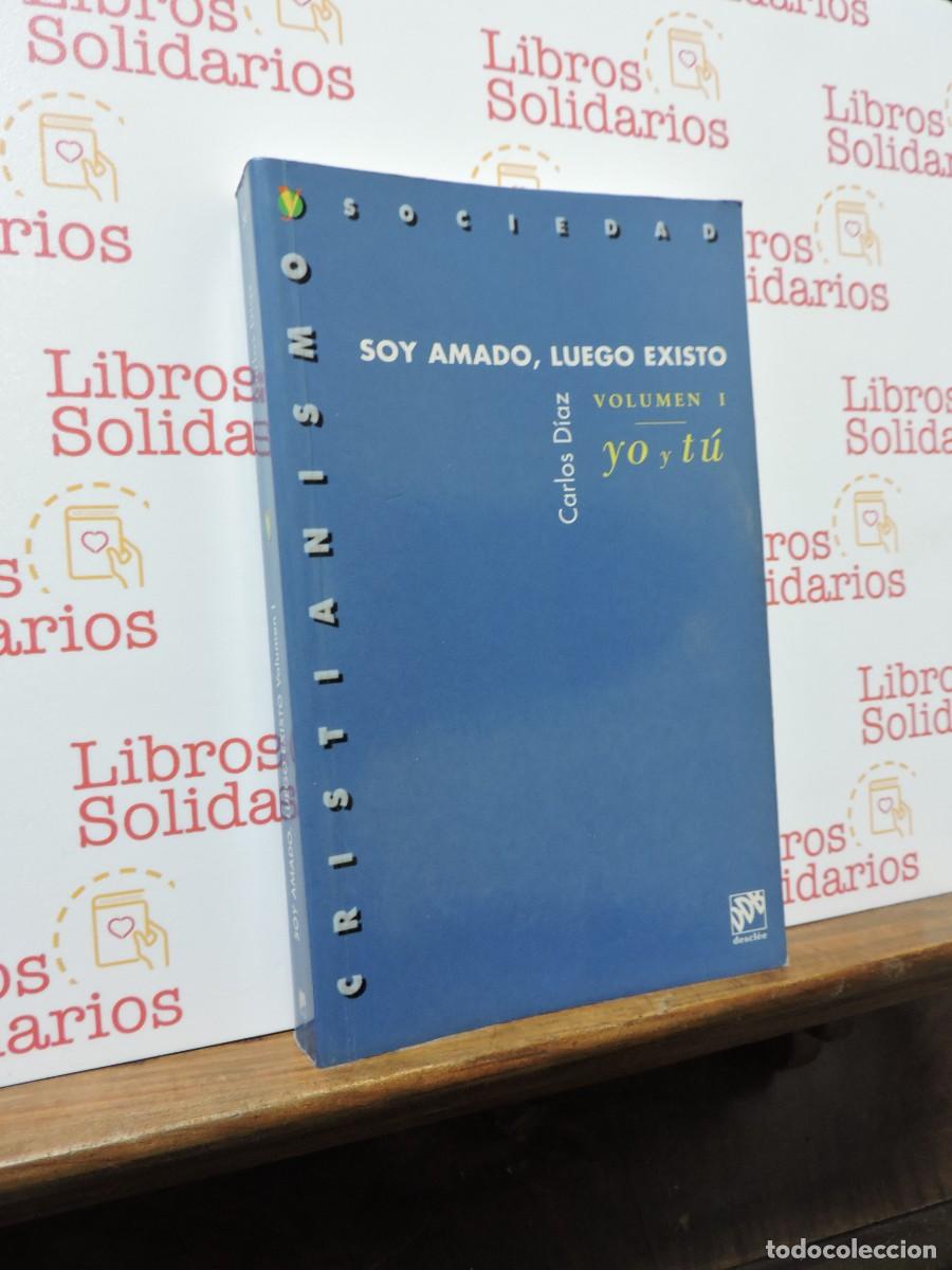 Libros: Soy amado, luego existo. Volumen I. Yo y t&uacute;. D&Iacute;AZ, Carlos. Ed. Descl&eacute;e de Brouwer. Bilbao, 1999