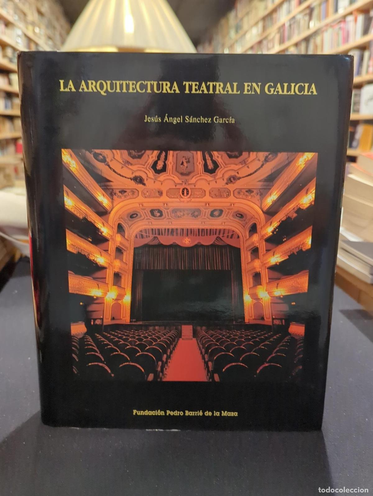 Libros: La arquitectura teatral en Galicia - Jes&uacute;s &Aacute;ngel S&aacute;nchez Garc&iacute;a