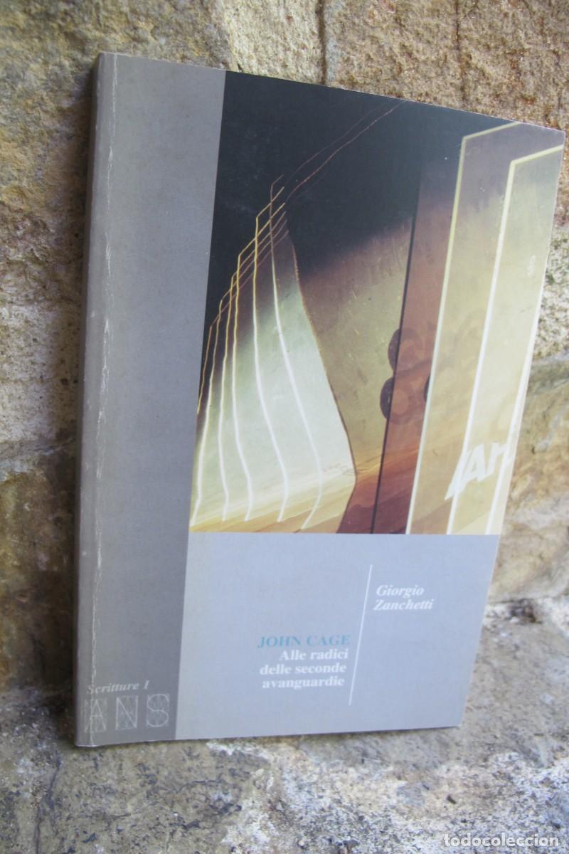 Libros: JOHN CAGE. GIORGIO ZANCHETTI. ALLE RADICI DELLE SECONDE AVANGUARDIE. ITALIANO