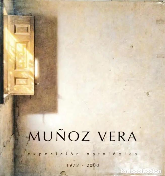 Libros: Mu&ntilde;oz Vera exposici&oacute;n antol&oacute;gica 1973-2000 - VVAA