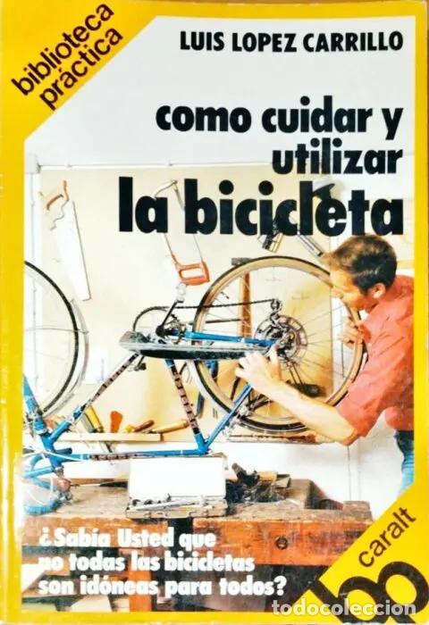 B&uuml;cher: C&oacute;mo cuidar y utilizar la bicicleta - L&Oacute;PEZ CARRILLO, LUIS