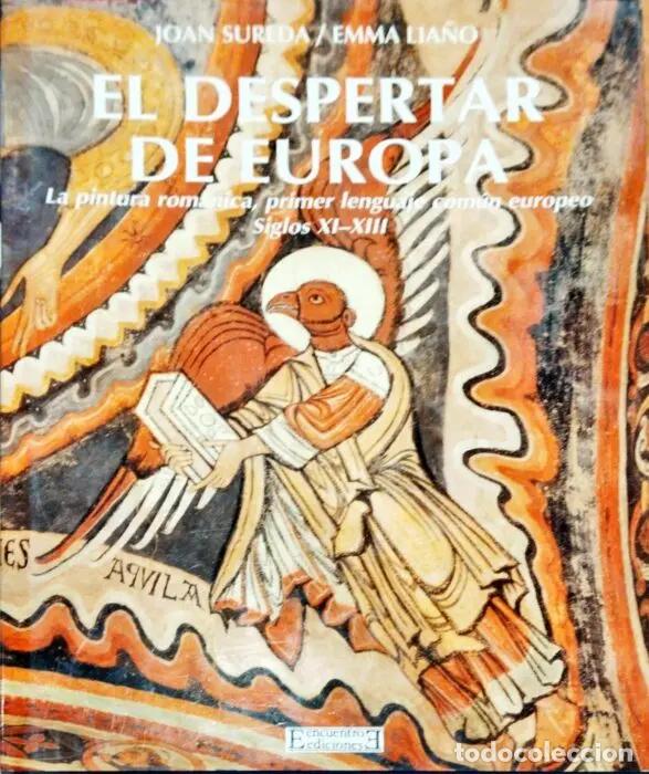 Libros: El despertar de Europa. La pintura rom&aacute;nica, primer lenguaje com&uacute;n europeo siglos XI-XIII - SUREDA,