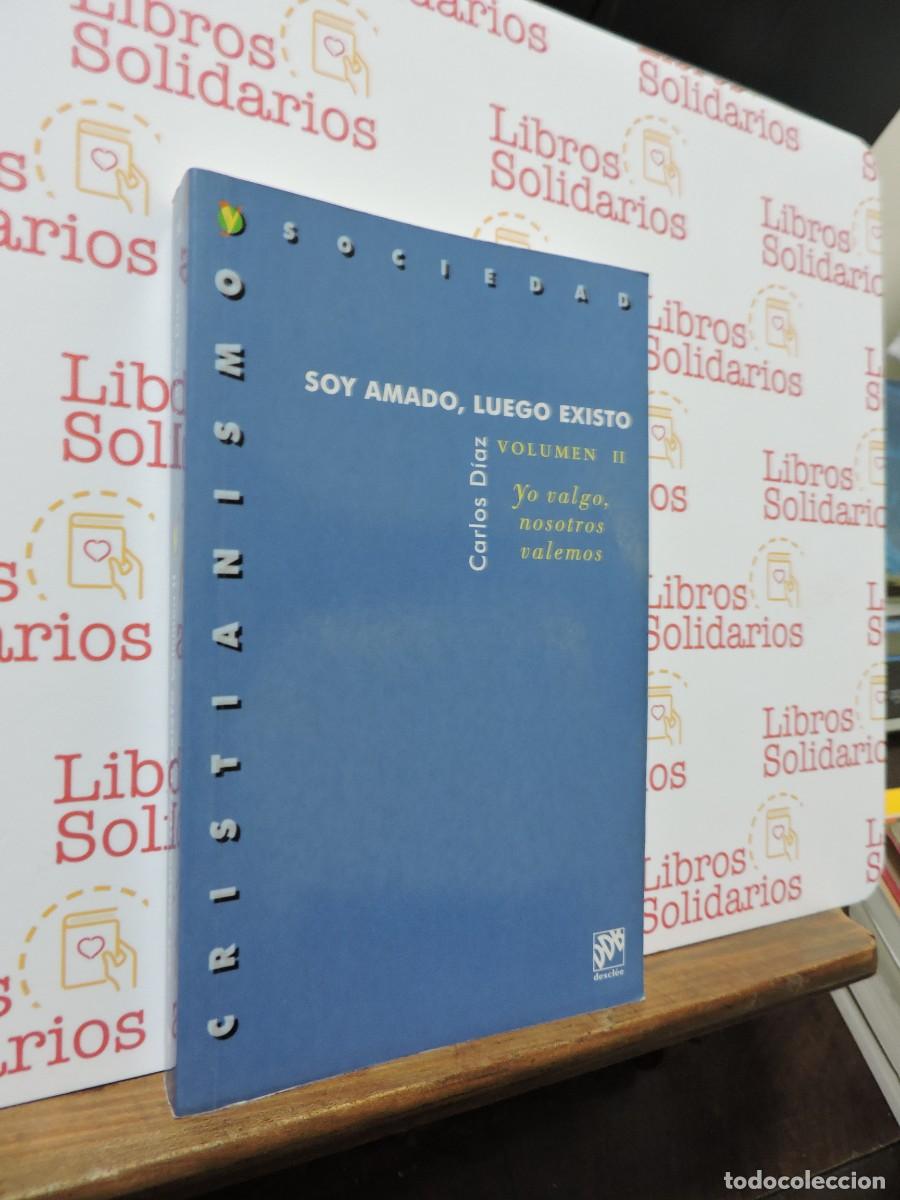 Livres: Soy amado luego existo. Volumen II Yo valgo, nosotros valemos. D&Iacute;AZ, Carlos. Ed. Descl&eacute;e de Brouwer.