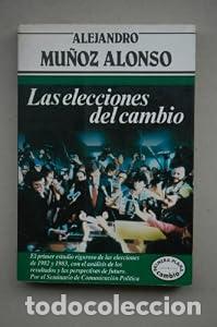 Libros: Las elecciones del cambio - Alejandro Mu&ntilde;oz-Alonso