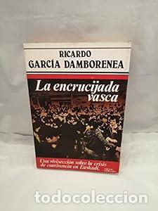 Libros: La encrucijada vasca - Ricardo Garc&iacute;a Damborenea