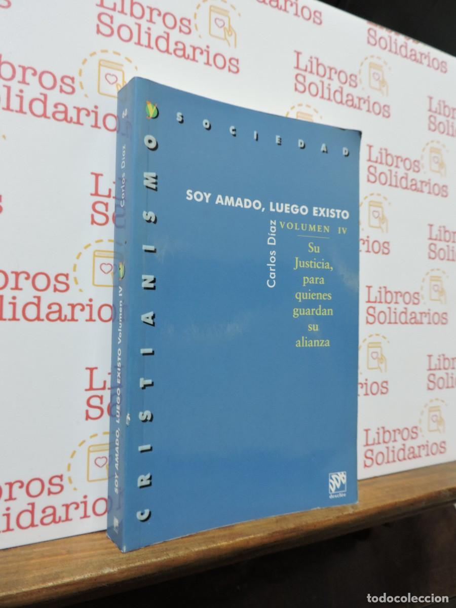 Libros: Soy amado, luego existo. Volumen IV. Su justicia, para quienes guardan su alianza. D&Iacute;AZ, Carlos 2000