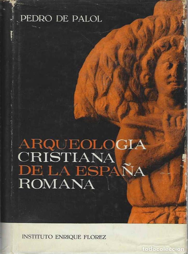 B&uuml;cher: ARQUEOLOGIA CRISTIANA DE LA ESPA&Ntilde;A ROMANA. SIGLOS IV-VI. - PALOL, Pedro de.