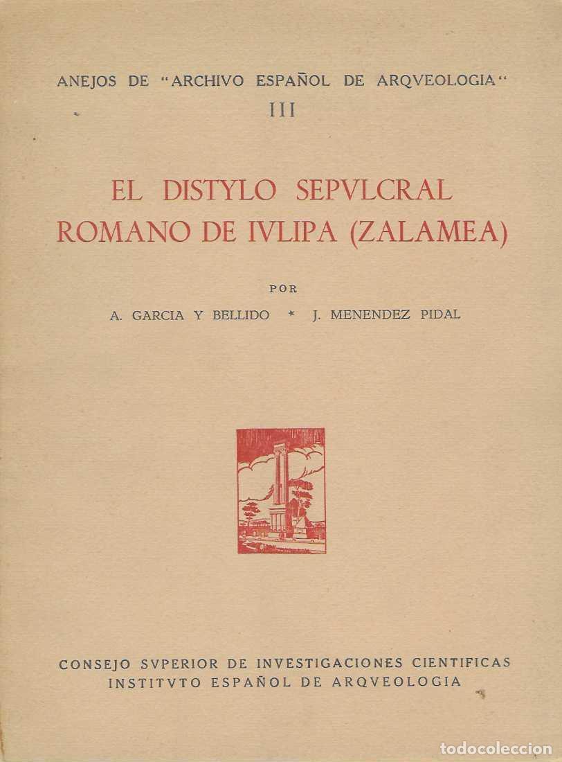 Libri di seconda mano: El Distylo Sepulcral Romano de Iulipa (Zalamea). - GARCIA Y BELLIDO, Antonio. / MENENDEZ PIDAL, J.