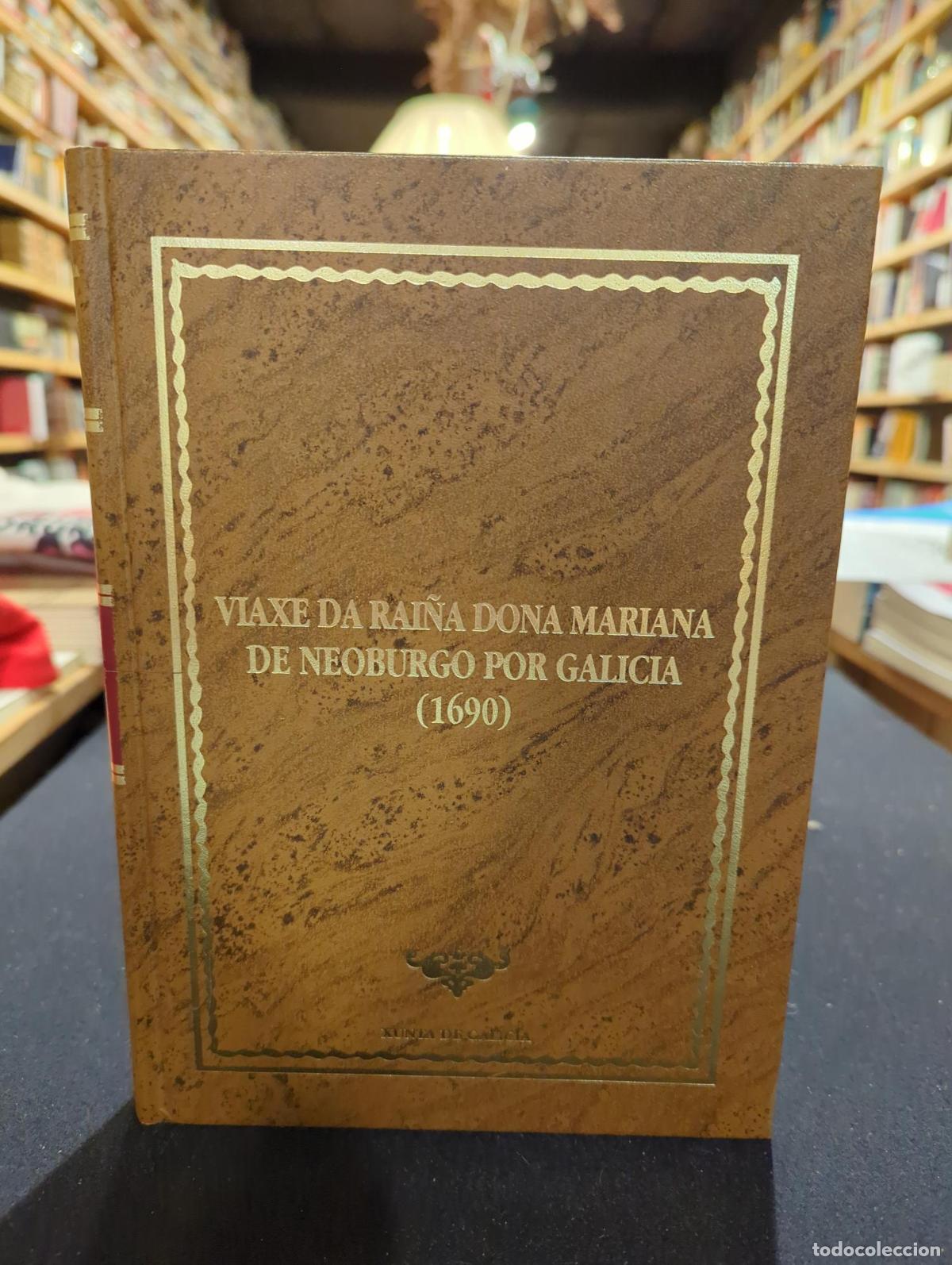 Livros em segunda m&atilde;o: Viaxe da rai&ntilde;a dona Mariana de Neoburgo por Galicia (1690) - VV.AA