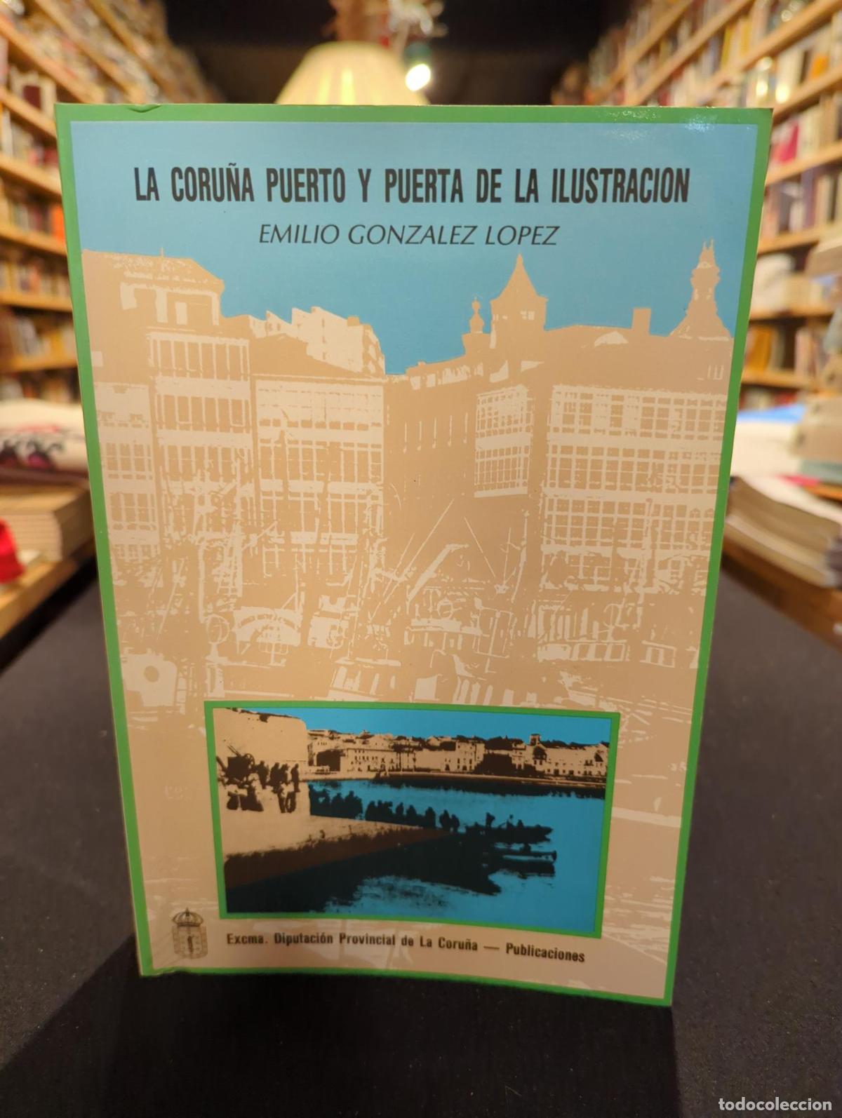 Livros em segunda m&atilde;o: La Coru&ntilde;a puerto y puerta de la Ilustraci&oacute;n - Emilio Gonz&aacute;lez L&oacute;pez