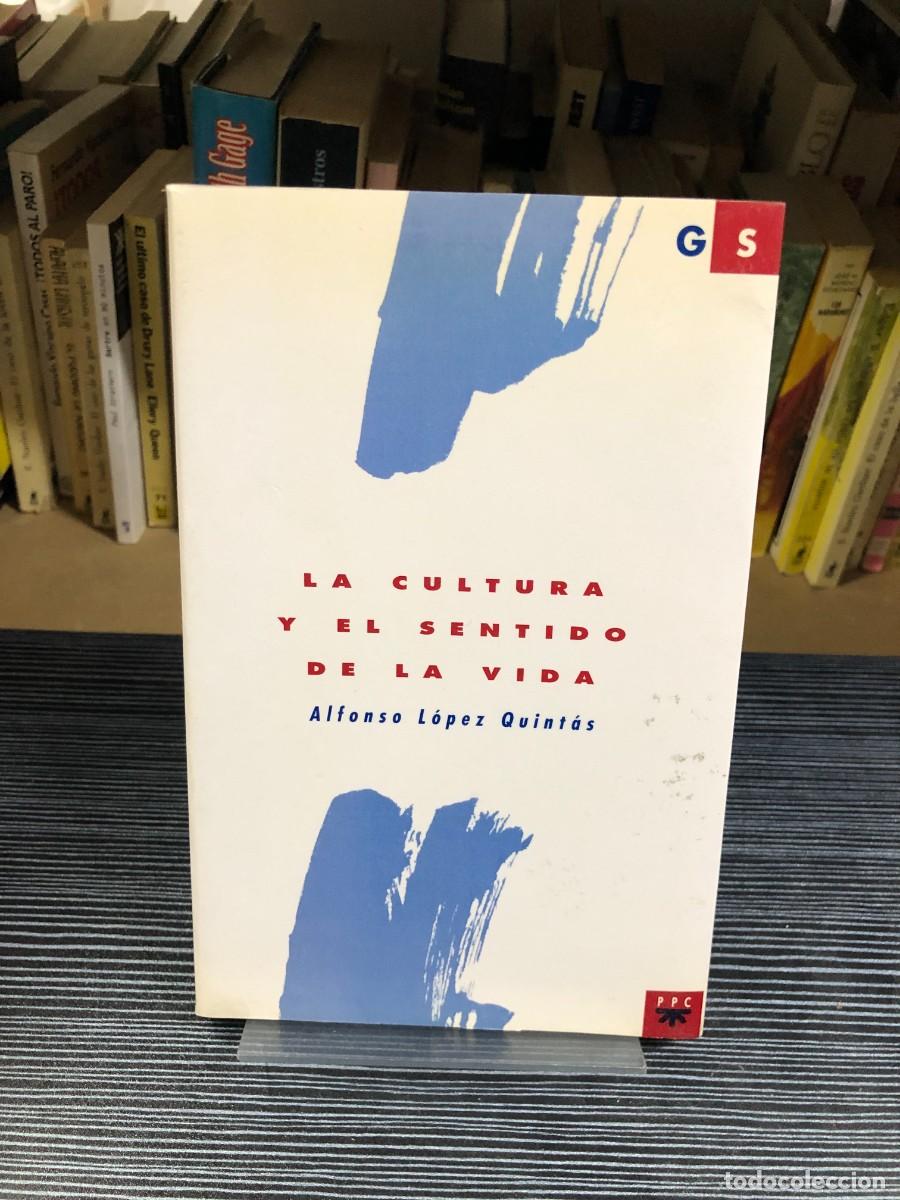 Libros: La Cultura y el Sentido de la Vida Alfonso L&oacute;pez Quint&aacute;s