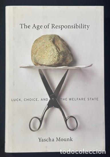 Libri di seconda mano: THE AGE OF RESPONSABILITY. Luck, Choice, and the Welfare State - MOUNK, Yascha