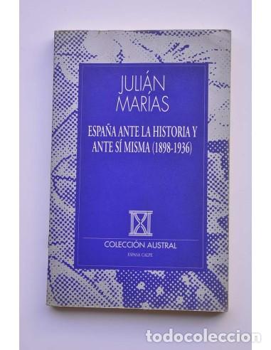 Libros: Espa&ntilde;a ante la historia y ante s&iacute; misma (1898-1936) - MAR&Iacute;AS, Juli&aacute;n