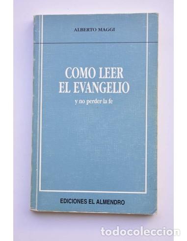 Libros: C&oacute;mo leer el Evangelio y no perder la fe - MAGGI, Alberto
