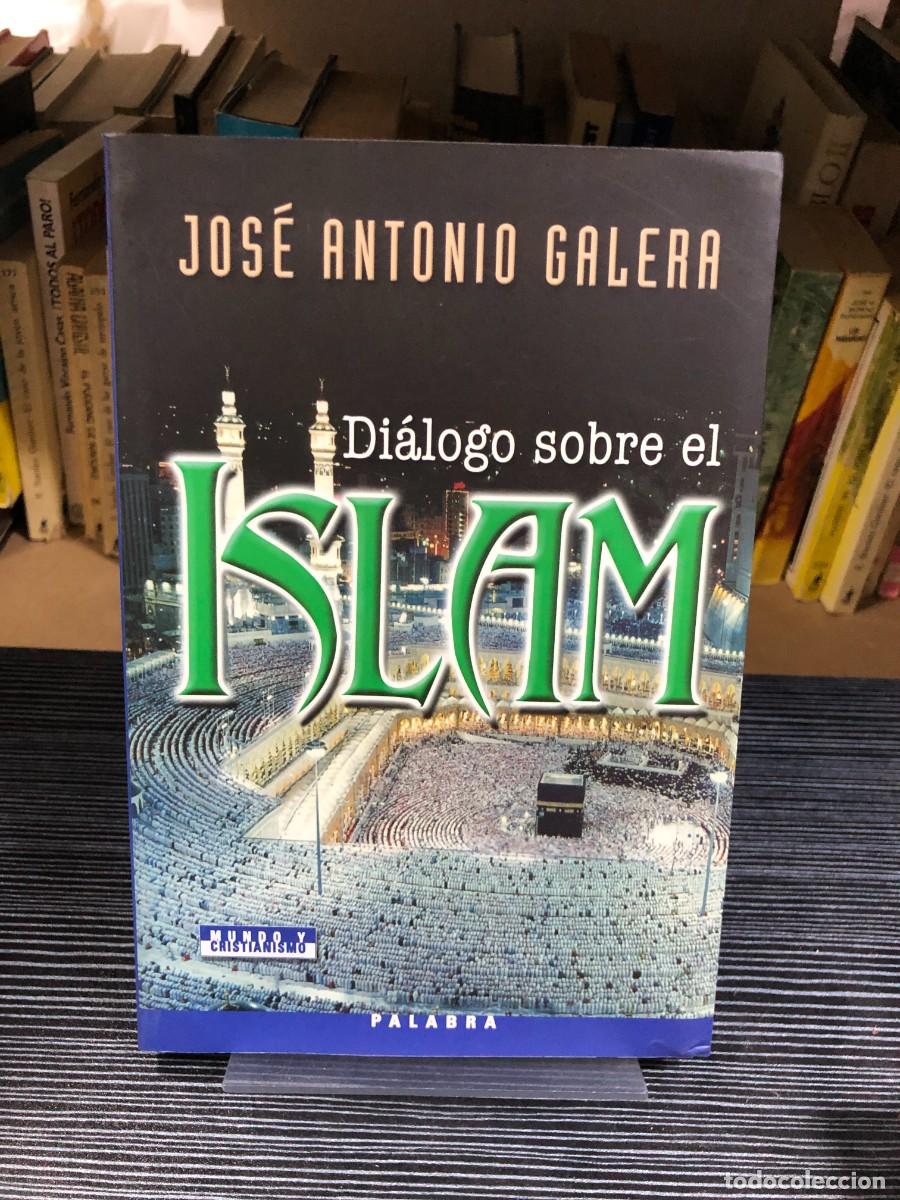 Libros: Di&aacute;logo sobre el Islam Jos&eacute; Antonio Galera