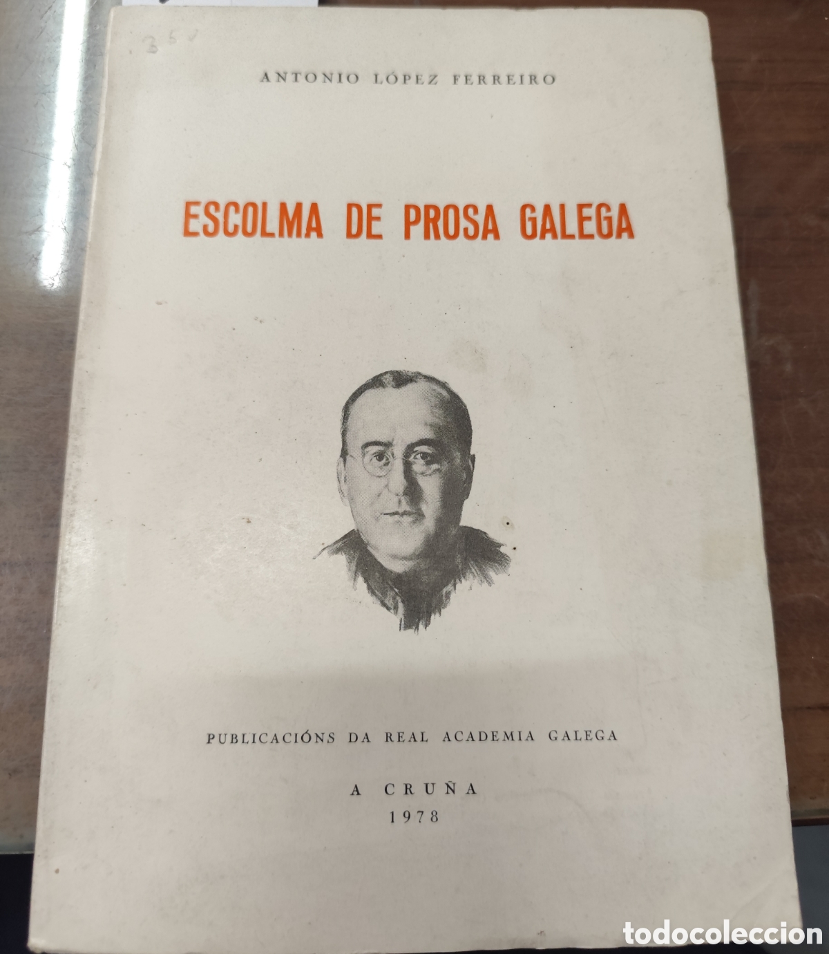 Livros em segunda m&atilde;o: ESCOLMA DE PROSA GALEGA. 1&ordf; Edici&oacute;n. A&Ntilde;O 1978. Galicia - LOPEZ FERREIRO,Antonio
