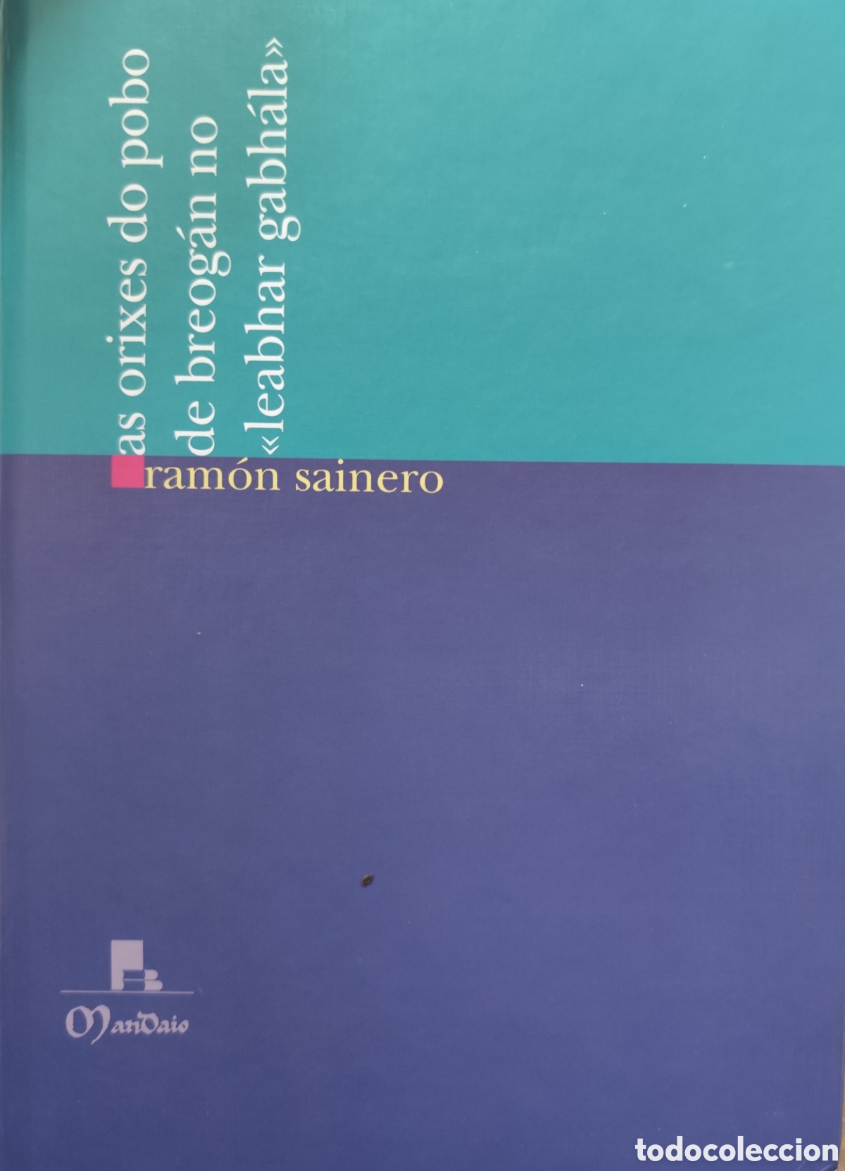 Livres: AS ORIXES DO POBO DE BREOGAN NO LEABHAR GABHALA. Colecci&oacute;n Mandaio n&ordm;29. Galicia - SAINERO,Ram&oacute;n