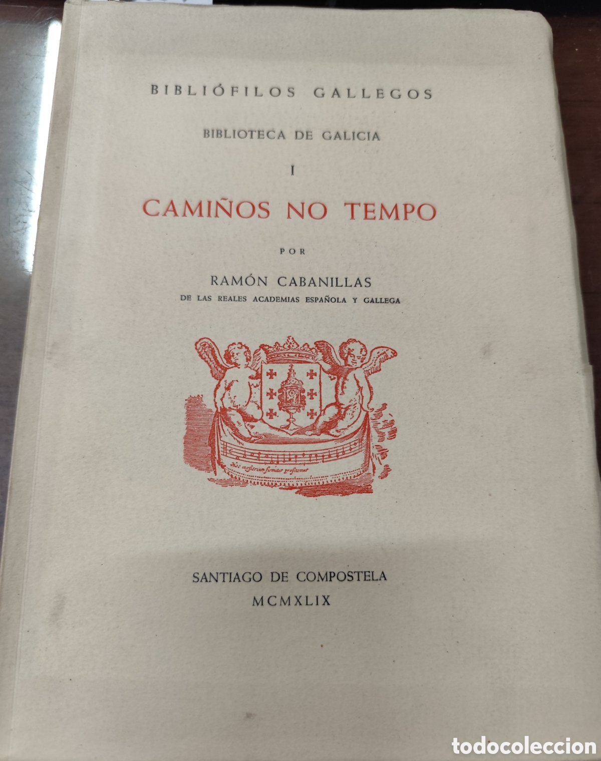 Livres: CAMI&Ntilde;OS NO TEMPO. Bibli&oacute;filos Gallegos. Biblioteca de Galicia I. Edici&oacute;n numerada - CABANILLAS,Ram&oacute;n