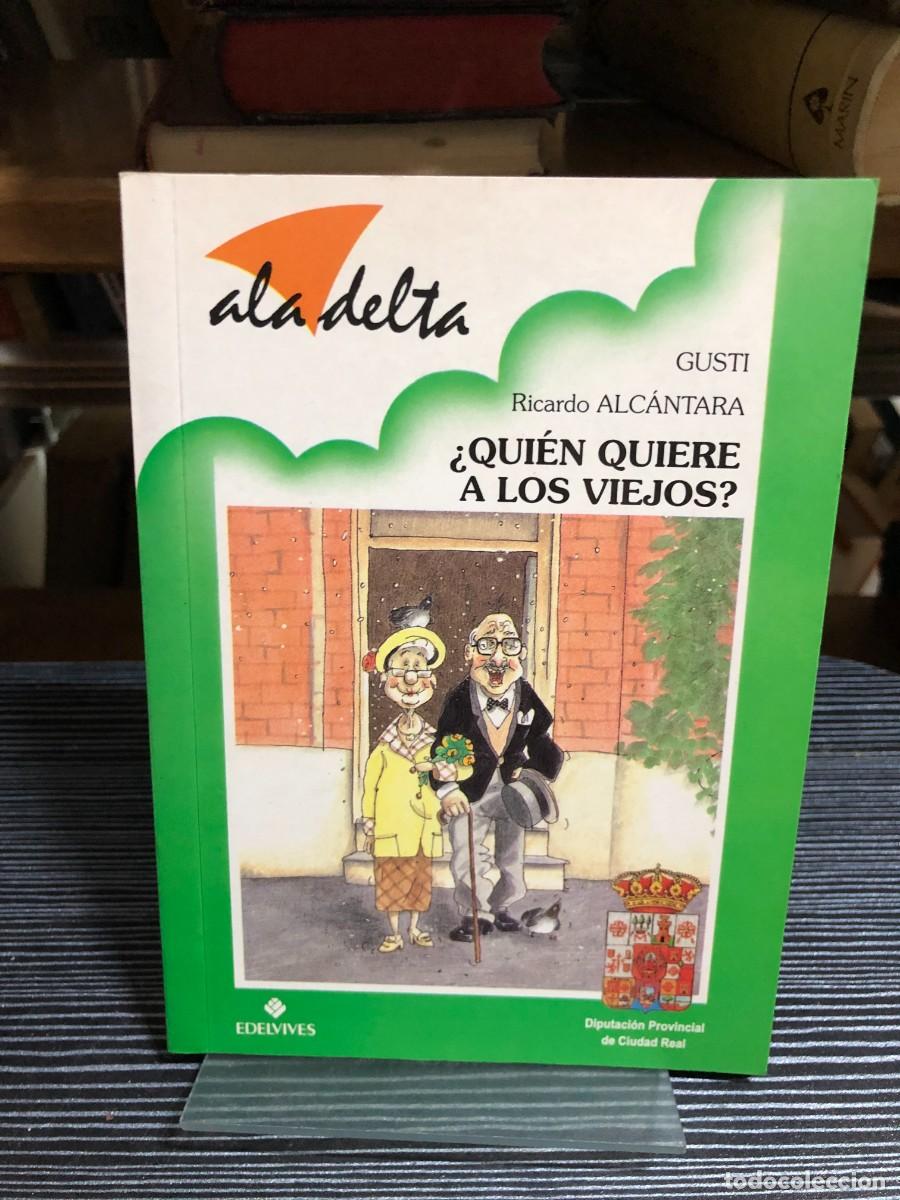 Libros: &iquest;Qui&eacute;n quiere a los viejos? Ricardo Alc&aacute;ntara (Ilustr. Gusti)