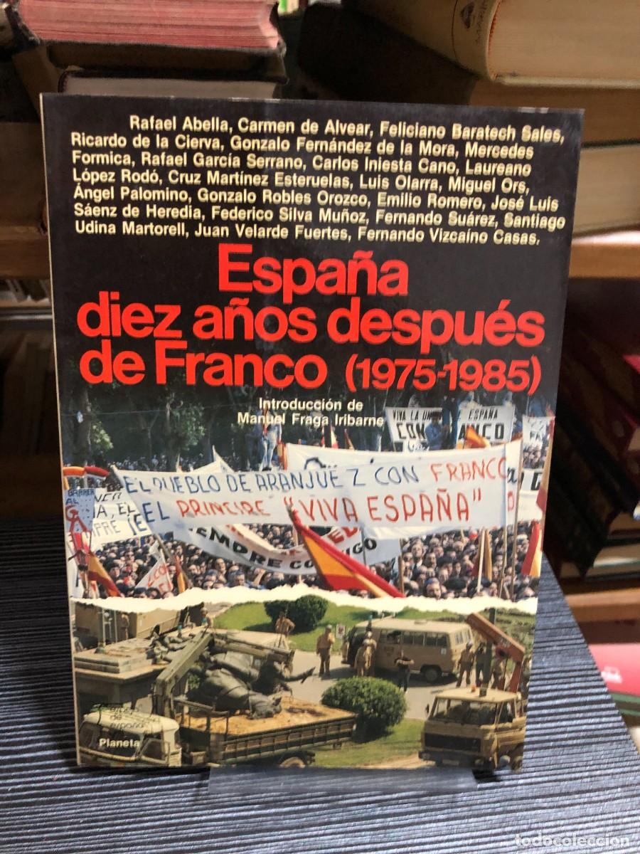 Libros: Espa&ntilde;a: diez a&ntilde;os despu&eacute;s de Franco (1975-1985) Rafael Abella, Manuel Fraga, et al.