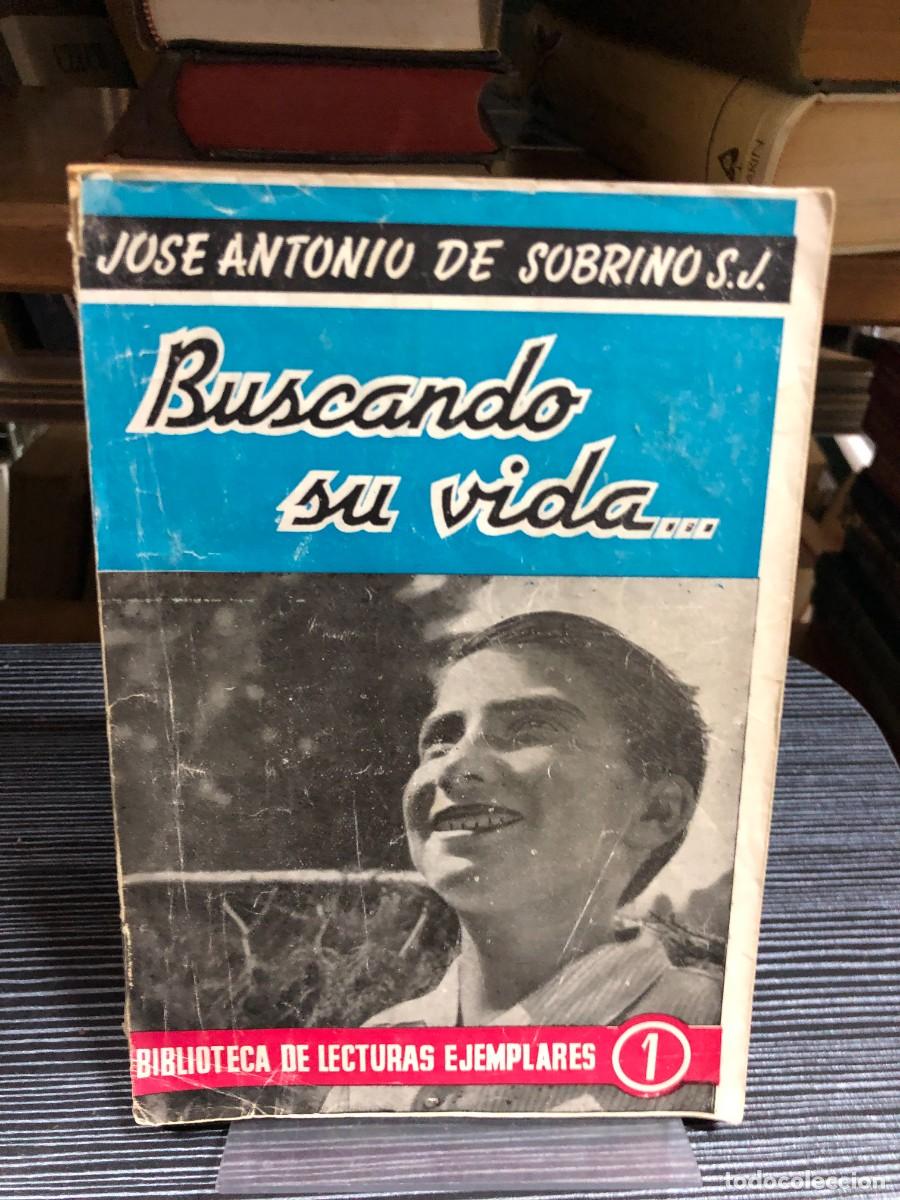Libros: Buscando su vida... Jos&eacute; Antonio de Sobrino S.J.