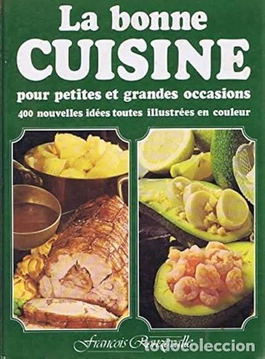 Libros: La bonne cuisine pour petites et grandes occasions: 400 nouvelles id&eacute;es toutes illustr&eacute;es en couleur